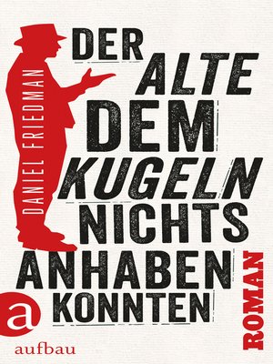 cover image of Der Alte, dem Kugeln nichts anhaben konnten